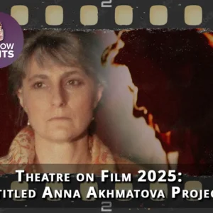 Theatre on Film Project-Anna Ahkmatova-2025-3